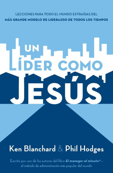 Un líder como Jesús: Lecciones del mejor modelo a seguir liderazgo de todos los tiempos