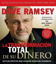 Title: La transformacion total de su dinero: Un plan efectivo para alcanzar bienestar economico, Author: Dave Ramsey