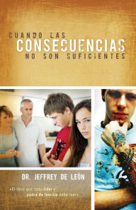Title: Cuando las consecuencias no son suficientes, Author: Jeffrey D. De León