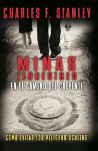Title: Minas terrestres en el camino del creyente: Cómo evitar los peligros ocultos, Author: Charles F. Stanley