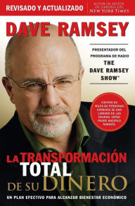 Title: La transformación total de su dinero: Un plan efectivo para alcanzar bienestar económico, Author: Dave Ramsey