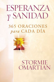 Title: Esperanza y sanidad: 365 oraciones para cada día, Author: Stormie Omartian
