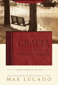 Title: Biblia Gracia para el momento: Pasa 365 días leyendo la Biblia con Max Lucado, Author: Max Lucado