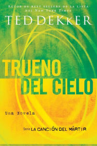 Title: Trueno desde el Cielo (Thunder of Heaven), Author: Ted Dekker