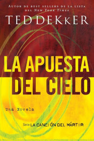 Title: La apuesta del Cielo (Heaven's Wager), Author: Ted Dekker