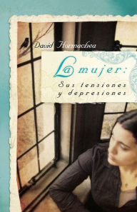 Title: La mujer: Sus tensiones y depresiones, Author: David Hormachea