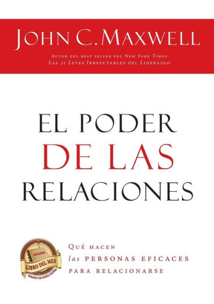 El poder de las relaciones: Lo que distingue a la gente altamente efectiva