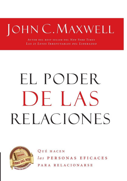 El poder de las relaciones: Lo que distingue a la gente altamente efectiva