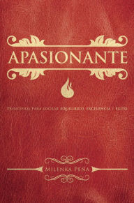 Title: Apasionante: Principios para lograr equilibrio, excelencia y éxito, Author: Milenka Pena