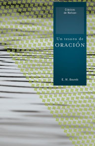 Title: Un tesoro de oración, Author: E. M. Bounds