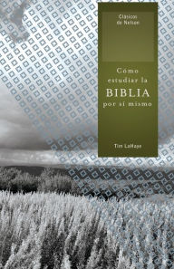 Title: Cómo estudiar la Biblia por sí mismo, Author: Tim LaHaye