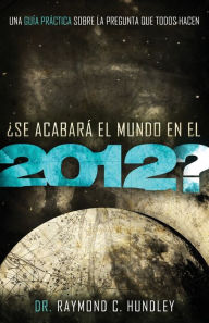 Title: Se acabara el mundo en 2012?: Una guia practica sobre la pregunta que todos hacen, Author: Raymond Hundley