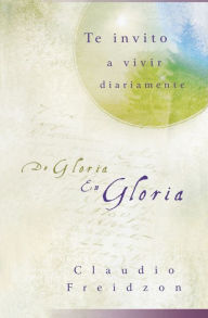 Title: De gloria en gloria, Author: Claudio Freidzon