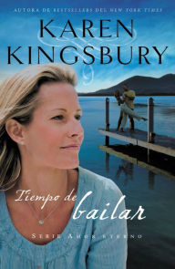 Title: Tiempo de bailar (A Time to Dance), Author: Karen Kingsbury