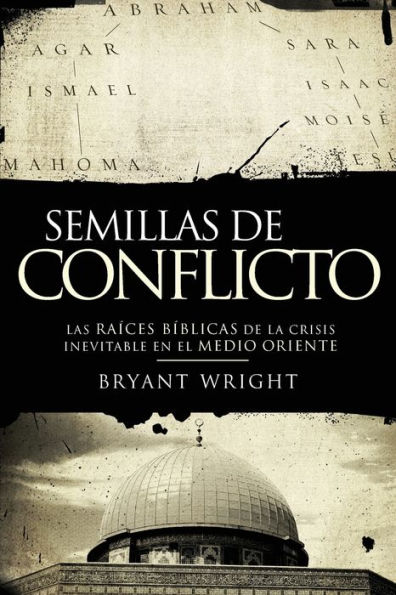 Semillas de conflicto: Las raíces bíblicas la crisis inevitable en el Medio Oriente