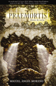 Title: Praemortis: dioses de carne, Author: Miguel Ángel Moreno