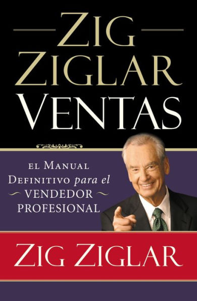 Zig Ziglar Ventas: el manual definitivo para vendedor profesional