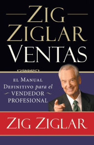 Title: Zig Ziglar Ventas: El manual definitivo para el vendedor profesional, Author: Zig Ziglar