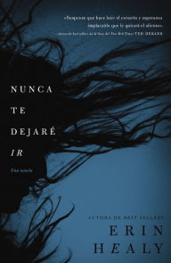 Title: Nunca te dejaré ir, Author: Erin Healy