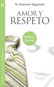 Title: Amor y Respeto, Author: Emerson Eggerichs