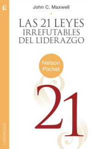 Title: Las 21 Leyes Irrefutables del liderazgo, Author: John C. Maxwell