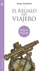 Title: El regalo del viajero: Siete decisiones que determinan el exito personal (The Traveler's Gift: Seven Decisions That Determine Personal Success), Author: Andy Andrews