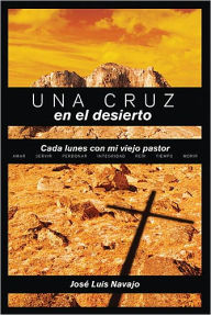 Title: Una cruz en el desierto, Author: José Luis Navajo