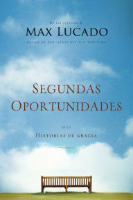 Title: Segundas oportunidades: Más historias de gracia, Author: Max Lucado