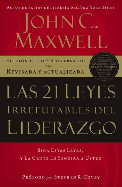 Las 21 leyes irrefutables del liderazgo: Siga estas leyes, y la gente lo seguirá a usted