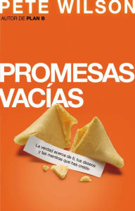 Title: Promesas vacías: La verdad acerca de ti, tus deseos y las mentiras que has creído, Author: Pete Wilson