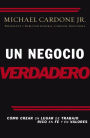 Un negocio verdadero: Cómo crear un lugar de trabajo rico en fe y en valores