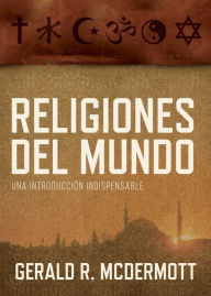 Title: Religiones del mundo: Una introducción indispensable, Author: Gerald R McDermott