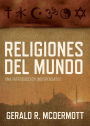 Religiones del mundo: Una introducción indispensable