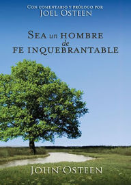 Title: Sé un hombre de fe inquebrantable, Author: John Osteen