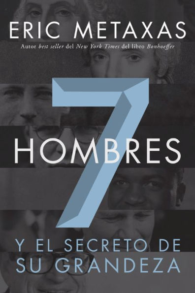 Siete hombres: Y el secreto de su grandeza