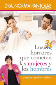 Title: 31 horrores que cometen las mujeres y los hombres: ...y que les impiden ser felices, Author: Norma Pantojas