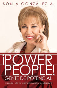 Title: ¡Power People! Gente de potencial: El poder de la comunicación inteligente, Author: Sonia González Boysen