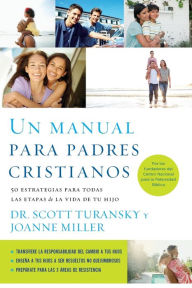 Title: Un Manual Para Padres Cristianos: 50 Estrategias Para Todas las Etapas de la Vida de Tu Hijo = The Christian Parenting Handbook, Author: Scott Turansky Dr