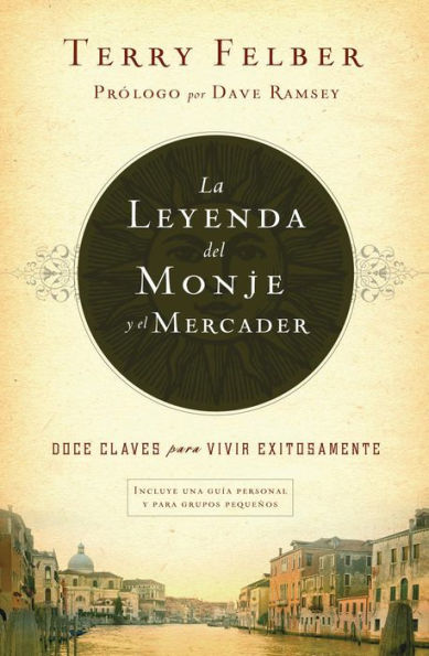 La leyenda del monje y el mercader: Doce claves para vivir exitosamente