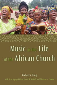 Title: Music in the Life of the African Church, Author: Roberta King