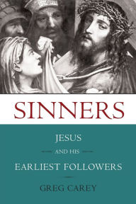 Title: Sinners: Jesus and His Earliest Followers, Author: Greg Carey