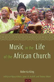 Title: Music in the Life of the African Church, Author: Roberta King