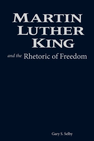 Martin Luther King and the Rhetoric of Freedom: The Exodus Narrative in America's Struggle for Civil Rights