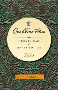Title: One Fine Potion: The Literary Magic of Harry Potter, Author: Greg  Garrett
