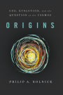 Origins: God, Evolution, and the Question of the Cosmos