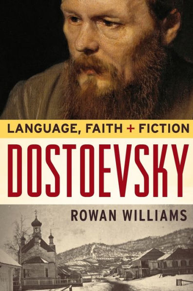 Dostoevsky: Language, Faith, and Fiction