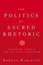 The Politics of Sacred Rhetoric: Absolutist Appeals and Political Persuasion