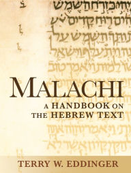 Title: Malachi: A Handbook on the Hebrew Text, Author: Terry W. Eddinger