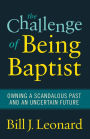 The Challenge of Being Baptist: Owning a Scandalous Past and an Uncertain Future