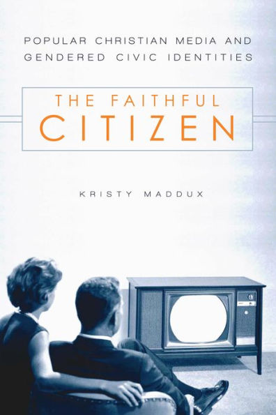 The Faithful Citizen: Popular Christian Media and Gendered Civic Identities